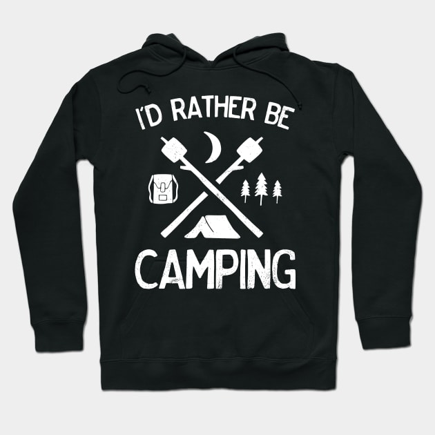 I'd Rather Be Camping for Tent Campers Hikers Outdoor Lovers Hoodie by TrailsThenAles